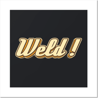 Weld! typography Posters and Art